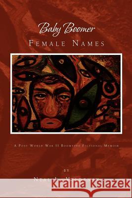 Baby Boomer Female Names: A Post World War II Boomtime Fictional Memoir Veldenax, Neal L. 9781462894840 Xlibris Corporation - książka