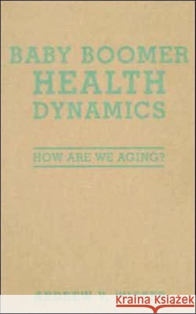 Baby Boomer Health Dynamics: How Are We Aging? Wister, Andrew 9780802089571 University of Toronto Press - książka