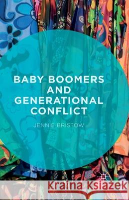 Baby Boomers and Generational Conflict J. Bristow (University of California, Lo   9781349497997 Palgrave Macmillan - książka