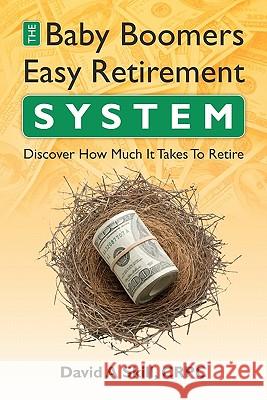 Baby Boomers Easy Retirement System: Determinine how much you need to retire Skill Crpc, David A. 9781450548489 Createspace - książka