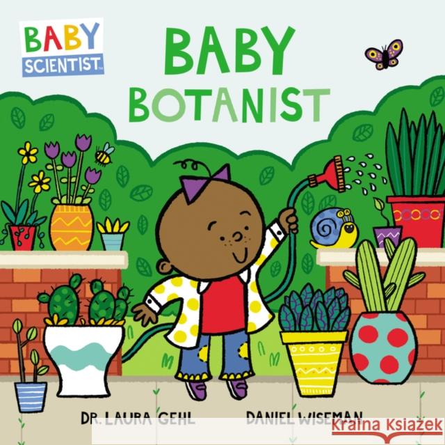 Baby Botanist Dr Laura Gehl Daniel Wiseman 9780062841322 HarperFestival - książka