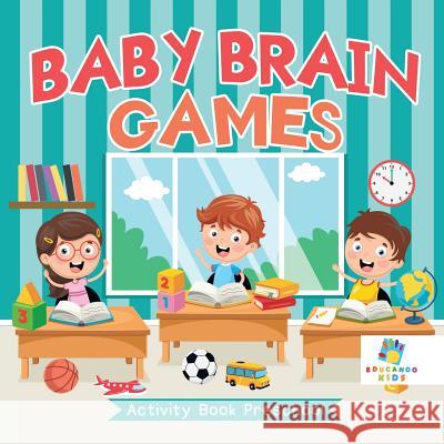 Baby Brain Games Activity Book Preschool Educando Kids 9781645217237 Educando Kids - książka