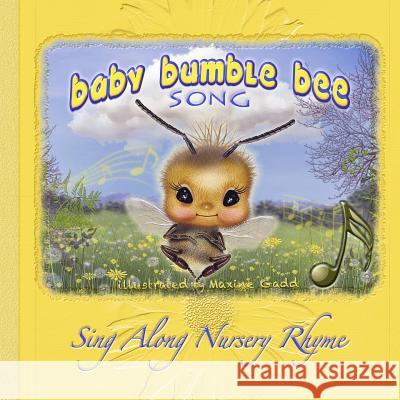 Baby Bumble Bee song book: Nursery rhyme sing along Gadd, Maxine 9781539902935 Createspace Independent Publishing Platform - książka