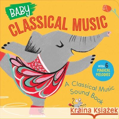 Baby Classical Music: A Classical Music Sound Book Little Genius Books 9781960107459 Little Genius Books - książka