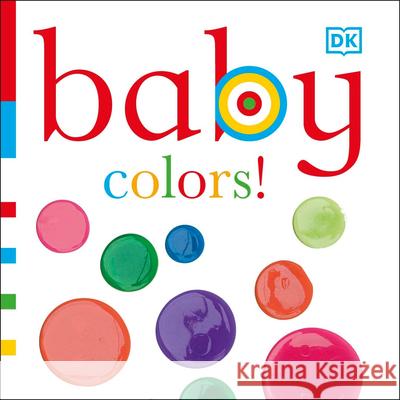 Baby: Colors! DK Publishing 9780756655679 DK Publishing (Dorling Kindersley) - książka