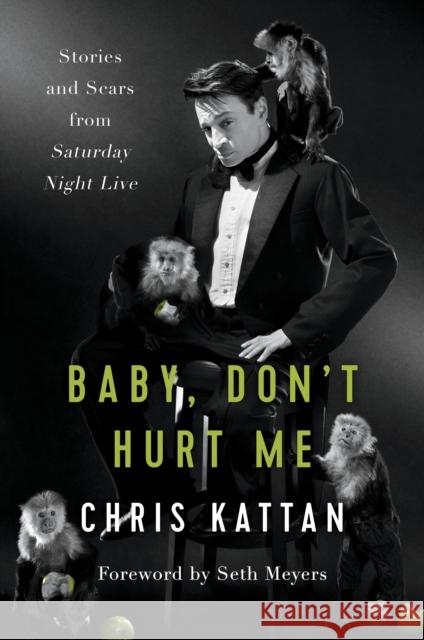 Baby Don't Hurt Me: Stories and Scars from Saturday Night Live Chris Kattan Travis Thrasher Seth Meyers, PsyD 9781944648497 BenBella Books - książka