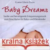 Baby Dreams, 1 Audio-CD : Sanfte und beruhigende Entspannungsmusik zum Einschlafen für Babys und Kleinkinder Evans, Gomer E. 9783893216239 Neptun Media - książka