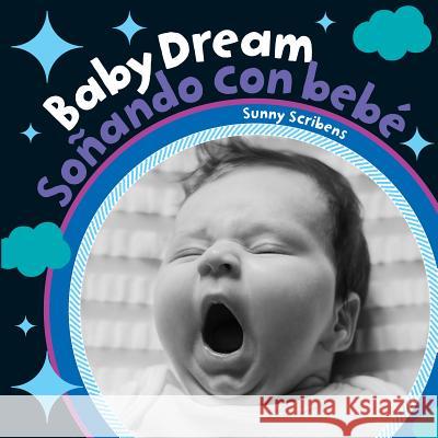 Baby Dream/Sonando Con Bebe Scribens, Sunny 9781782857372 Barefoot Books - książka