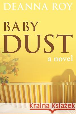 Baby Dust Deanna Lynn Roy 9780984187928 Casey Shay Press - książka