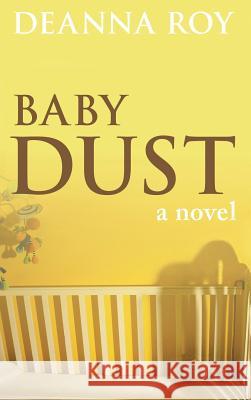 Baby Dust: A Book about Miscarriage Roy, Deanna 9781938150173 Casey Shay Press - książka