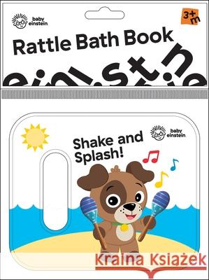Baby Einstein: Shake and Splash! Rattle Bath Book: Rattle Bath Book Pi Kids 9781503755680 Pi Kids - książka
