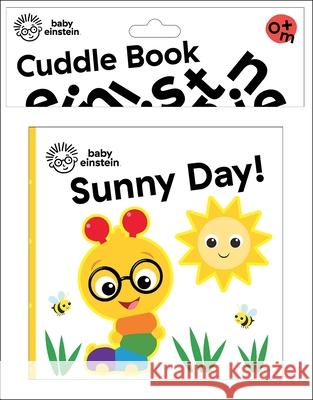 Baby Einstein: Sunny Day! Cuddle Book Pi Kids 9781503765757 Phoenix International Publications, Incorpora - książka