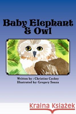 Baby Elephant & Owl Christine Cockey Gregory Souza 9781517076139 Createspace - książka