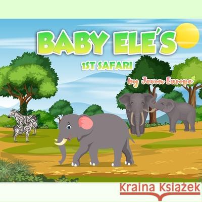 Baby Ele's 1st Safari Jevon K. Europe Faisal Tahir 9780578883755 Jevon Europe - książka