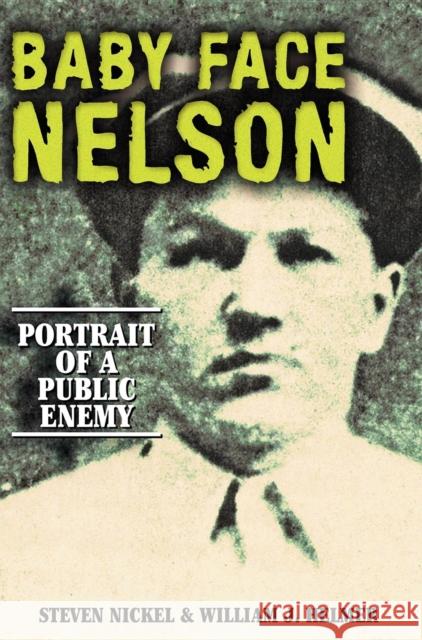 Baby Face Nelson: Portrait of a Public Enemy Steven Nickel William J. Helmer 9781581822724 Cumberland House Publishing - książka