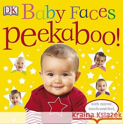 Baby Faces Peekaboo!: With Mirror, Touch-And-Feel, and Flaps DK Publishing 9780756655068 DK Publishing (Dorling Kindersley) - książka