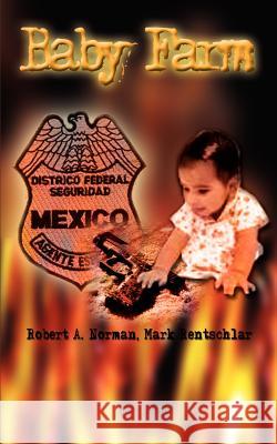 Baby Farm Mark Rentschlar Robert A. Norman 9781403344625 Authorhouse - książka