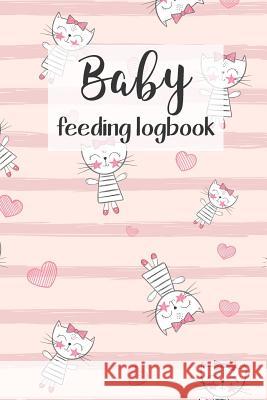 BABY Feeding Logbook: Feeding, Diaper and Weight Tracker for Newborns. A must have for any new parent! Dadamilla Design 9781073391400 Independently Published - książka