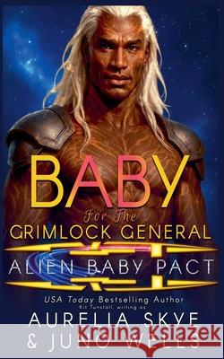 Baby For The Grimlock General Aurelia Skye Juno Wells  9798215348550 Amourisa Press - książka
