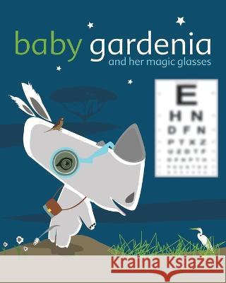 Baby Gardenia and Her Magic Glasses Zelda Picasso 9780998033266 Ampdzine - książka