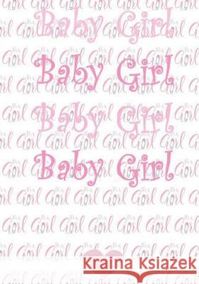 Baby Girl: Baby, Girl, Pink, Notebbook Lula Belle 9781722662233 Createspace Independent Publishing Platform - książka