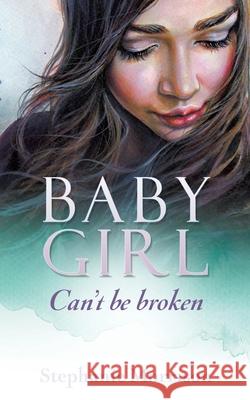 Baby Girl: Can't be broken Stephanie Morrison 9781631296352 Xulon Press - książka