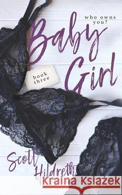 Baby Girl: Three Scott Hildreth 9781731409829 Independently Published - książka