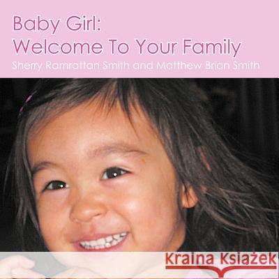 Baby Girl: Welcome To Your Family Smith, Sherry Ramrattan 9781468537543 Authorhouse - książka