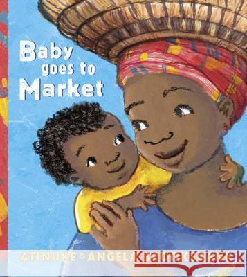 Baby Goes to Market Atinuke                                  Angela Brooksbank 9780763695705 Candlewick Press (MA) - książka