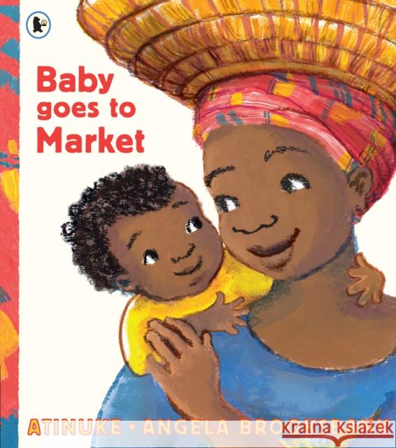 Baby Goes to Market Atinuke Angela Brooksbank  9781406365160 Walker Books Ltd - książka