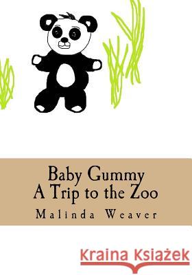 Baby Gummy: A Trip to the Zoo Malinda Weaver 9781542705820 Createspace Independent Publishing Platform - książka