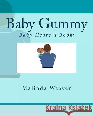 Baby Gummy: Baby Hears a Boom Malinda Weaver 9781542705844 Createspace Independent Publishing Platform - książka