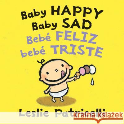 Baby Happy Baby Sad/Bebè Feliz Bebè Triste Patricelli, Leslie 9781536203486 Candlewick Press (MA) - książka