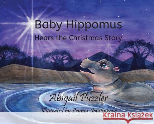 Baby Hippomus Hears the Christmas Story Abigail Puzzler, Leysan Sovetnikova 9781662826733 Xulon Press - książka