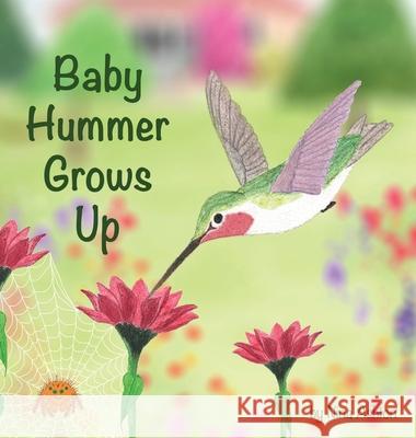 Baby Hummer Grows Up: Book 2 of 2: Tales from Gramma's Garden Nina Ashton 9781735856865 Doodle Arts LLC - książka