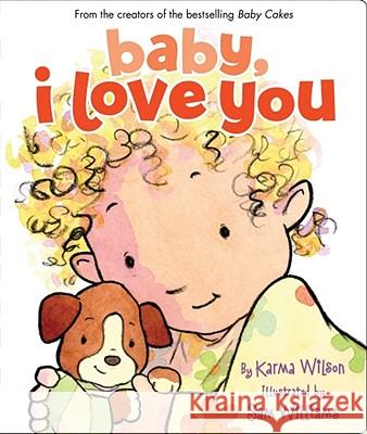 Baby, I Love You Karma Wilson Sam Williams 9781416919100 Little Simon - książka