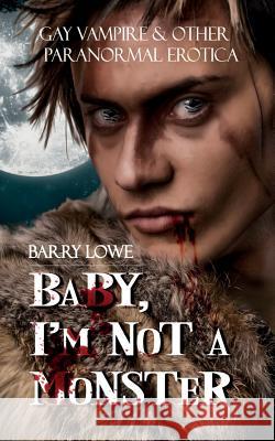 Baby, I?m Not A Monster Lowe, Barry 9781909934436 Lydian Press - książka