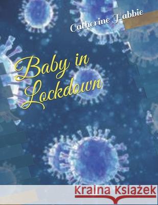 Baby in Lockdown Catherine Habbie 9798667300816 Independently Published - książka