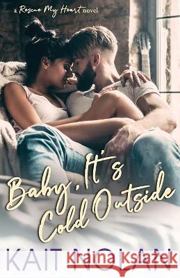 Baby, It's Cold Outside Kait Nolan 9781648350184 Take the Leap Publishing - książka