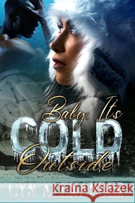 Baby, it's Cold Outside Cyn Alexander 9781676254621 Independently Published - książka