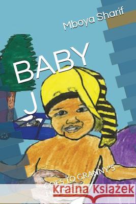 Baby J: Goes to Granny's House Mboya Sharif Mboya Sharif 9781521137574 Independently Published - książka