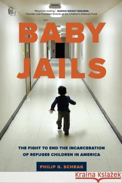 Baby Jails: The Fight to End the Incarceration of Refugee Children in America Philip G. Schrag 9780520299313 University of California Press - książka