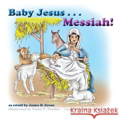 Baby Jesus . . . Messiah! Green Janice D. Green 9780982088623 Honeycomb Adventures Press - książka