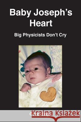 Baby Joseph's Heart: Big Physicists Don't Cry Dr Chris Edge 9780996337922 Edge Publishing - książka