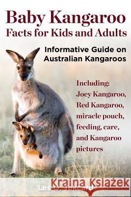 Baby Kangaroo Facts for Kids and Adults Les O. Tekcard 9780992392215 Peter Drackett - książka