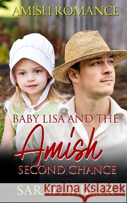 Baby Lisa and the Amish Second Chance Sarah Miller 9781796603088 Independently Published - książka