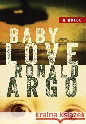 Baby Love Ronald Argo 9780996980210 Hotdamn University Press - książka