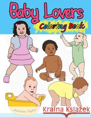 Baby Lovers Coloring Book Jasmine Taylor 9780359517336 Lulu.com - książka