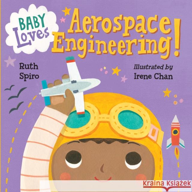 Baby Loves Aerospace Engineering! Ruth Spiro Irene Chan 9781580895415 Charlesbridge Publishing - książka