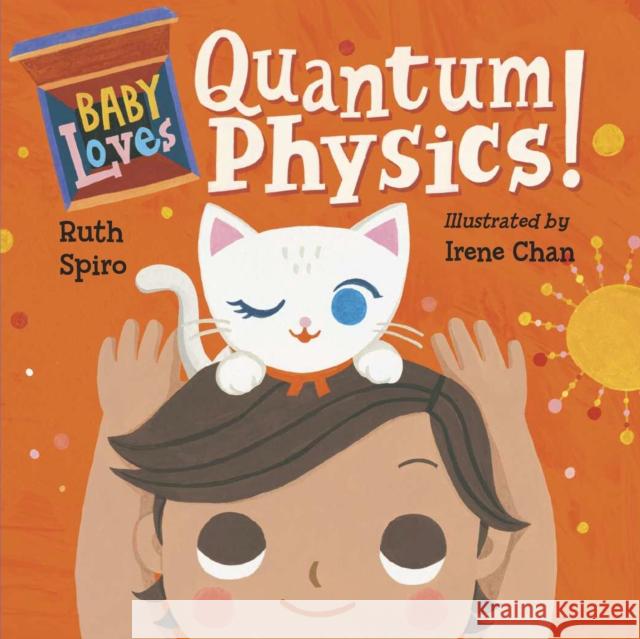 Baby Loves Quantum Physics! Ruth Spiro Irene Chan 9781580897693 Charlesbridge Publishing,U.S. - książka